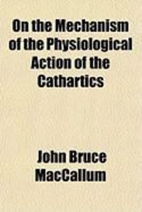 Produktbild: On the Mechanism of the Physiological Action of the Cathartics