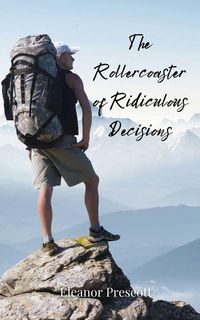 Produktbild: The Rollercoaster of Ridiculous Decisions