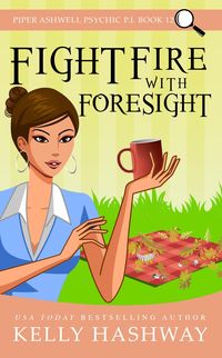 Produktbild: Fight Fire with Foresight (Piper Ashwell Psychic P.I. Book 12)