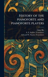 Produktbild: History of the Pianoforte and Pianoforte Players