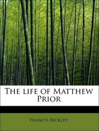 Produktbild: Bickley, F: Life of Matthew Prior