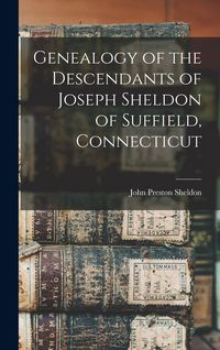 Produktbild: Genealogy of the Descendants of Joseph Sheldon of Suffield, Connecticut