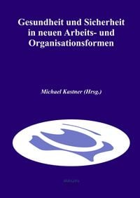 Produktbild: Gesundheit und Sicherheit in neuen Arbeits- und Organisationsformen