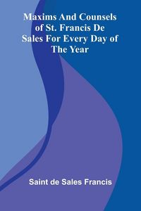 Produktbild: Maxims And Counsels Of St. Francis De Sales For Every Day Of The Year
