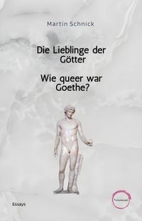 Produktbild: Die Lieblinge der G&ouml;tter / Wie queer war Goethe?