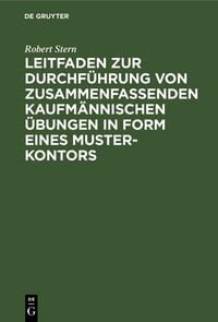 Produktbild: Leitfaden zur Durchf&uuml;hrung von zusammenfassenden kaufm&auml;nnischen &Uuml;bungen in Form eines Muster-Kontors