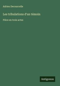 Produktbild: Les tribulations d'un t&eacute;moin