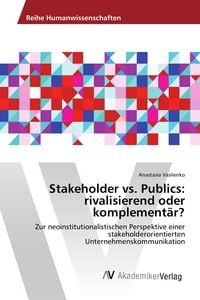 Produktbild: Stakeholder vs. Publics: rivalisierend oder komplement&auml;r?