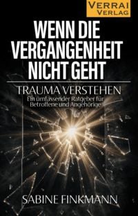 Produktbild: Wenn die Vergangenheit nicht geht &ndash; Wege aus dem Trauma
