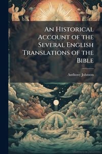 Produktbild: An Historical Account of the Several English Translations of the Bible