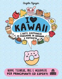Produktbild: I love Kawaii. L'arte giapponese di disegnare in armonia e poffosità