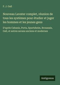 Produktbild: Nouveau Lavater complet, r&eacute;union de tous les syst&egrave;mes pour &eacute;tudier et juger les hommes et les jeunes gens
