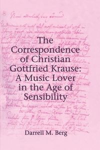 Produktbild: The Correspondence of Christian Gottfried Krause: A Music Lover in the Age of Sensibility