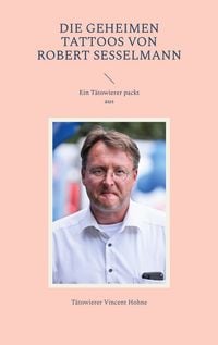 Produktbild: Die geheimen Tattoos von Robert Sesselmann