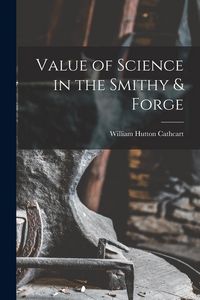 Produktbild: Value of Science in the Smithy & Forge