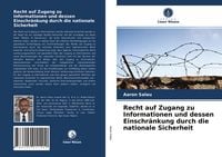 Produktbild: Recht auf Zugang zu Informationen und dessen Einschr&auml;nkung durch die nationale Sicherheit