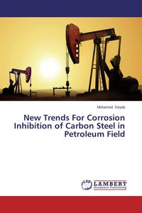 Produktbild: New Trends For Corrosion Inhibition of Carbon Steel in Petroleum Field