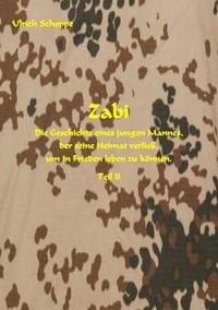 Produktbild: ZABI - Die Geschichte eines jungen Afghanen, der seine Heimat verlie&szlig;, um in Frieden leben zu k&ouml;nnen - Teil II
