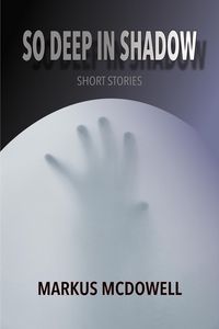 Produktbild: So Deep in Shadow: Short Stories