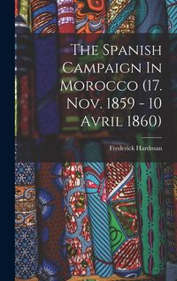 Produktbild: The Spanish Campaign In Morocco (17. Nov. 1859 - 10 Avril 1860)