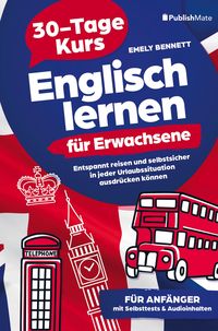 Produktbild: Englisch lernen f&uuml;r Erwachsene: 30-Tage-Kurs | Entspannt reisen und selbstsicher in jeder Urlaubssituation ausdr&uuml;cken k&ouml;nnen
