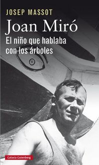 Produktbild: Joan Mir&oacute; : el ni&ntilde;o que hablaba con los &aacute;rboles