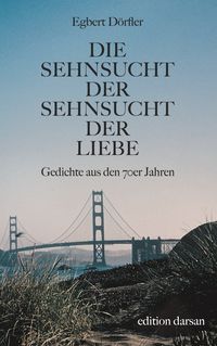 Produktbild: Die Sehnsucht der Sehnsucht der Liebe