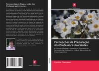 Produktbild: Percep&ccedil;&otilde;es de Prepara&ccedil;&atilde;o dos Professores Iniciantes
