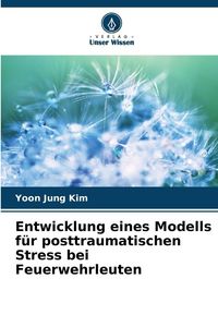 Produktbild: Entwicklung eines Modells f&uuml;r posttraumatischen Stress bei Feuerwehrleuten