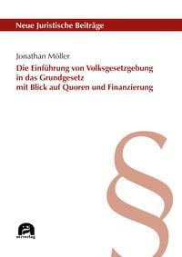 Produktbild: Die Einf&uuml;hrung von Volksgesetzgebung in das Grundgesetz mit Blick auf Quoren und Finanzierung