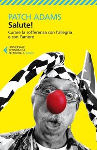 Produktbild: Salute! Curare la sofferenza con l'allegria e con l'amore