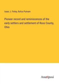Produktbild: Pioneer record and reminiscences of the early settlers and settlement of Ross County, Ohio