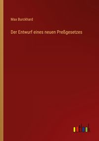 Produktbild: Der Entwurf eines neuen Pre&szlig;gesetzes