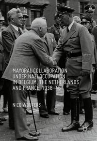 Produktbild: Mayoral Collaboration under Nazi Occupation in Belgium, the Netherlands and France, 1938-46