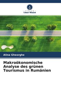 Produktbild: Makro&ouml;konomische Analyse des gr&uuml;nen Tourismus in Rum&auml;nien