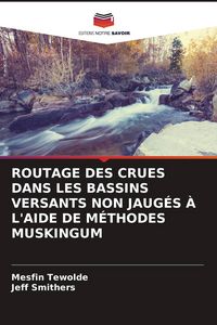 Produktbild: ROUTAGE DES CRUES DANS LES BASSINS VERSANTS NON JAUG&Eacute;S &Agrave; L'AIDE DE M&Eacute;THODES MUSKINGUM