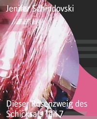 Produktbild: Dieser Rosenzweig des Schicksals Teil 7