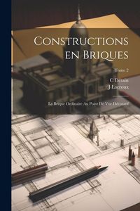 Produktbild: Constructions en briques; la brique ordinaire au point de vue décoratif; Tome 2