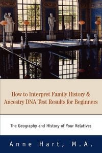 Produktbild: How to Interpret Family History and Ancestry DNA Test Results for Beginners