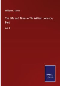 Produktbild: The Life and Times of Sir William Johnson, Bart