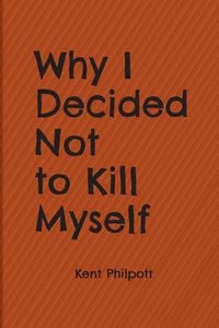 Produktbild: Why I Decided Not to Kill Myself