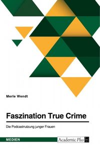 Produktbild: Faszination True Crime. Die Podcastnutzung junger Frauen