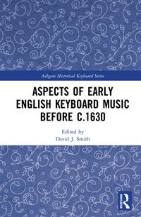 Produktbild: Aspects of Early English Keyboard Music before c.1630