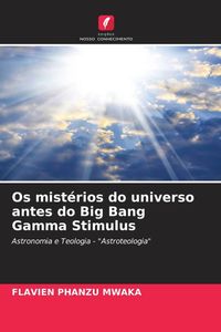 Produktbild: Os mist&eacute;rios do universo antes do Big Bang Gamma Stimulus