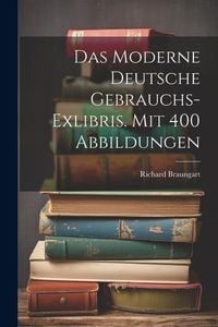 Produktbild: Das Moderne Deutsche Gebrauchs-exlibris. Mit 400 Abbildungen