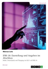 Produktbild: IFRS 18: Darstellung und Angaben im Abschluss