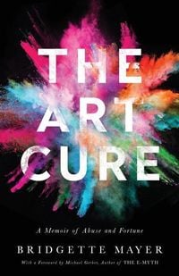 Produktbild: The Art Cure: A Memoir of Abuse and Fortune
