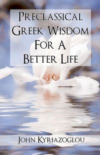 Produktbild: Pre-Classical Greek Wisdom For A Better Life
