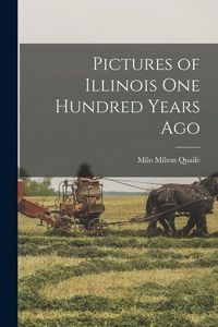 Produktbild: Pictures of Illinois One Hundred Years Ago