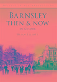 Produktbild: Elliot, B: Barnsley Then & Now